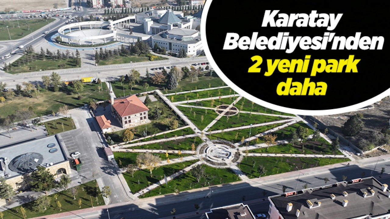 Karatay Belediyesi'nden 2 yeni park daha