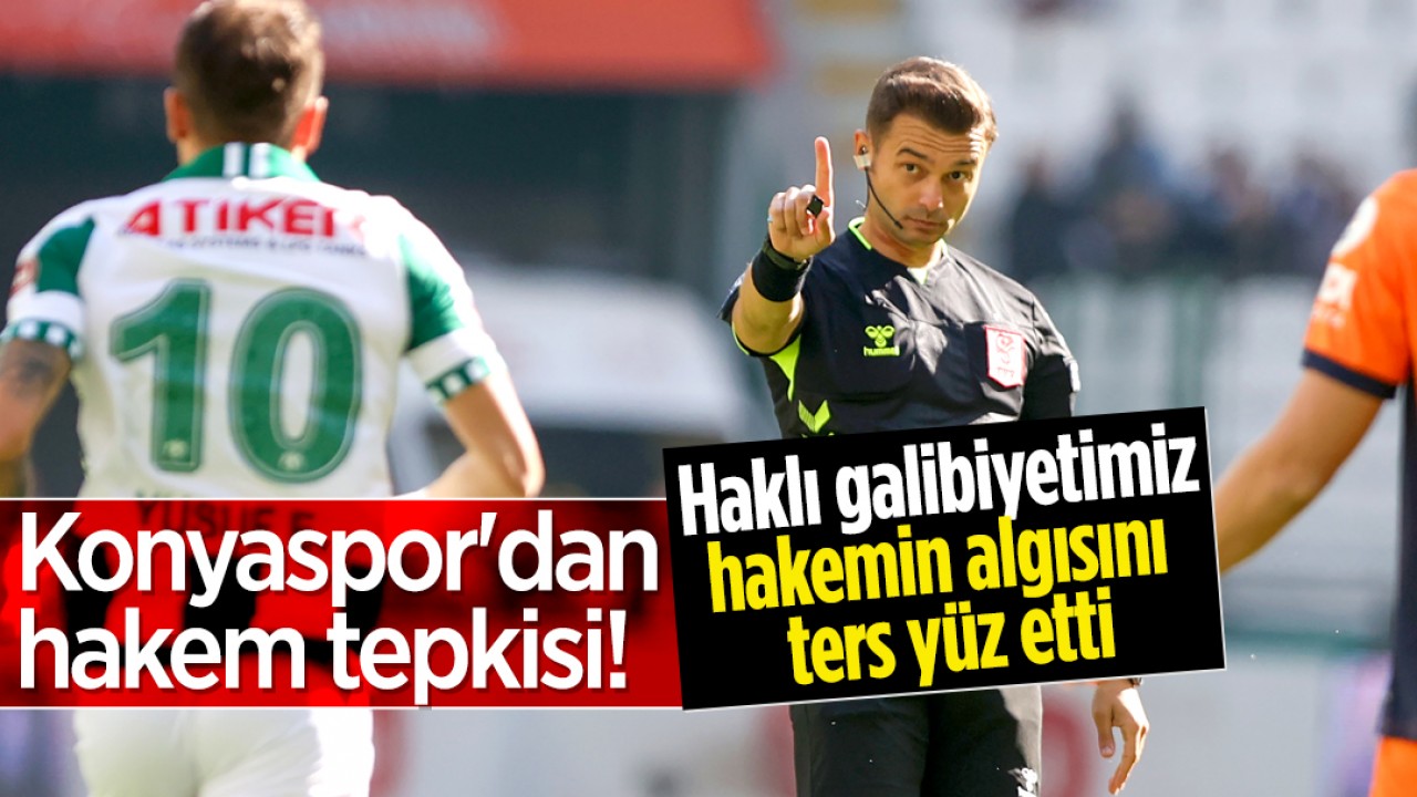 Konyaspor'dan hakem tepkisi! Haklı galibiyetimiz hakem Emre Kargın’ın algısını ters yüz etti