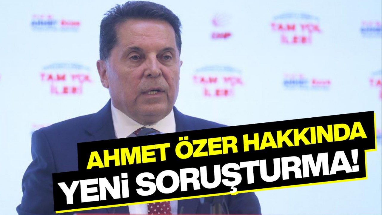 Ahmet Özer hakkında yeni soruşturma!