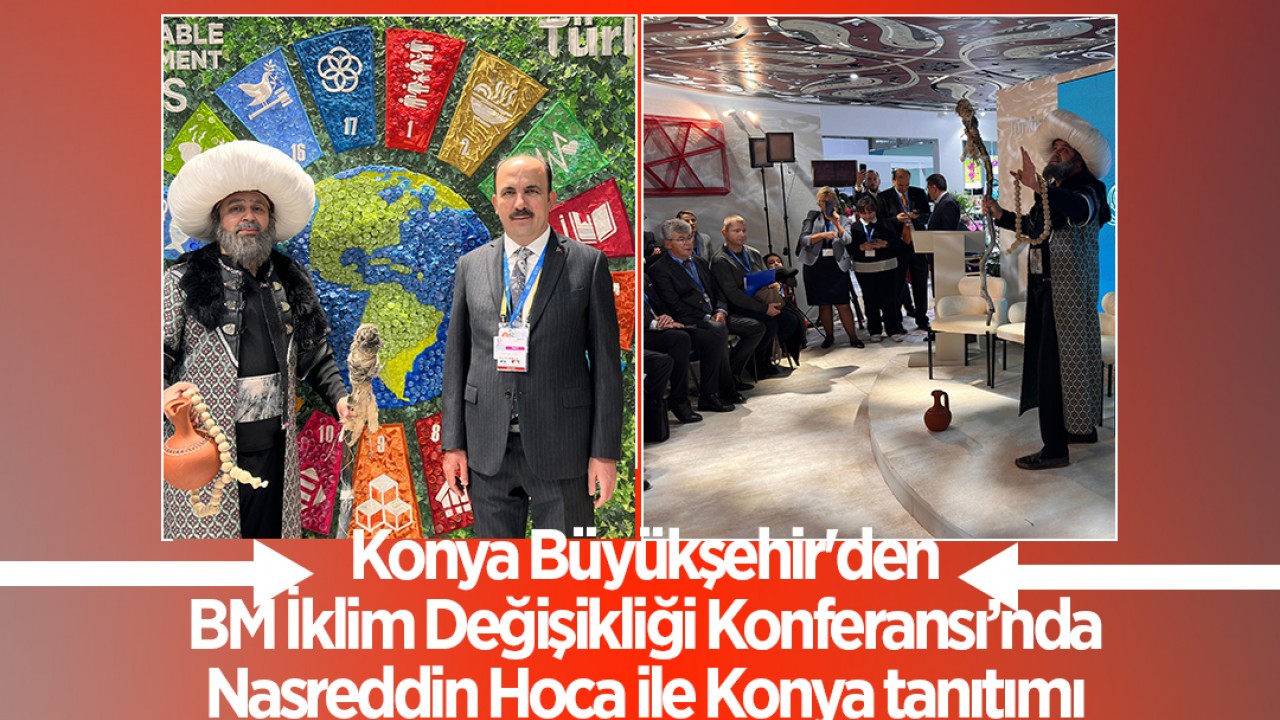 Konya Büyükşehir'den BM İklim Değişikliği Konferansı’nda Nasreddin Hoca ile Konya tanıtımı