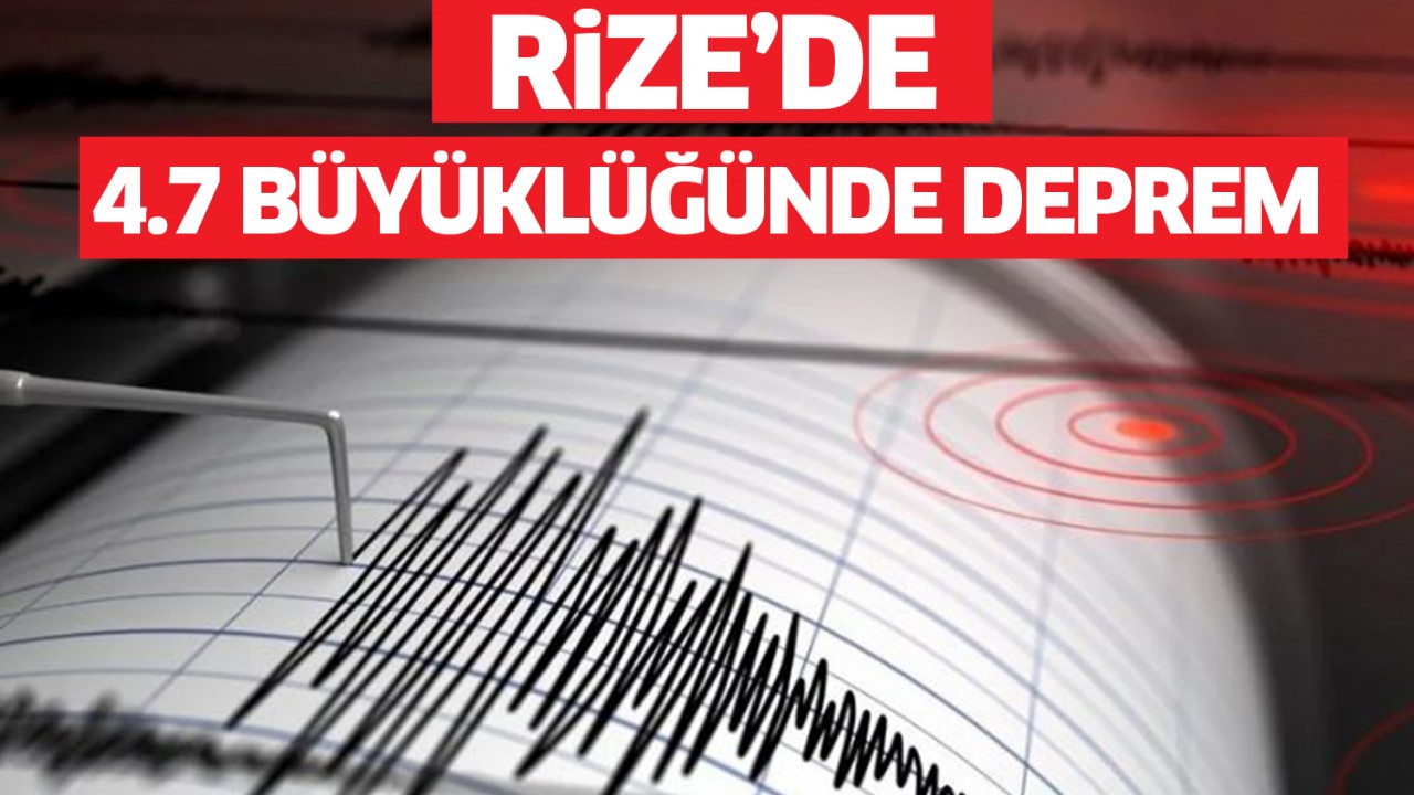 Sabah Malatya sallanmıştı! Şimdi de Rize'de 4,7 büyüklüğünde deprem