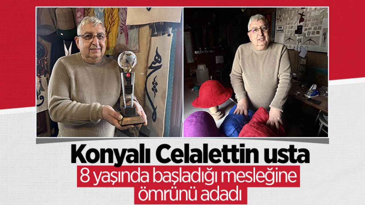 Konyalı Celalettin usta, 8 yaşında başladığı mesleğine ömrünü adadı