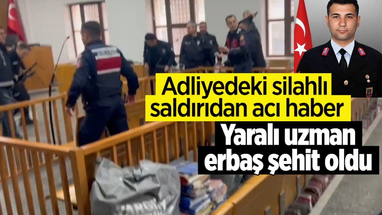 Adliyedeki silahlı saldırıdan acı haber: Yaralı uzman erbaş şehit oldu