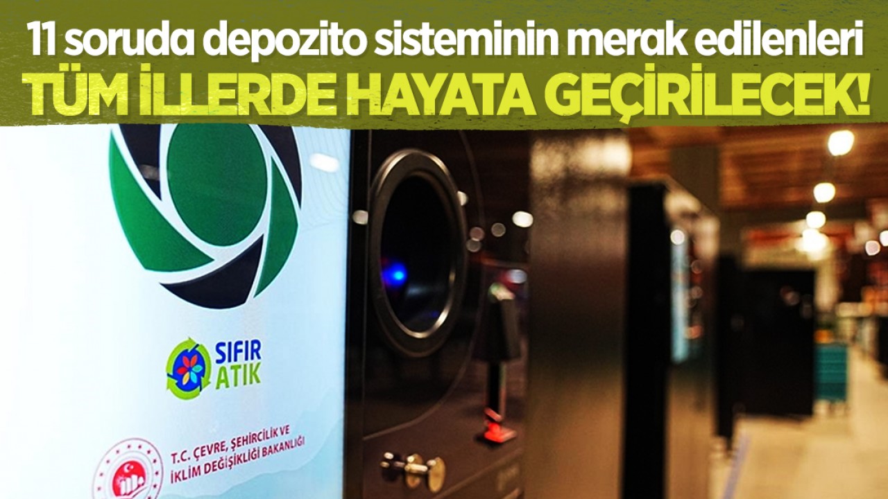 Tüm illerde hayata geçirilecek! İşte, 11 soruda depozito sisteminin merak edilenleri