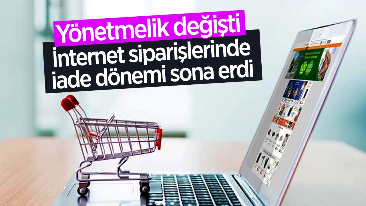 Yönetmelik değişti: İnternet siparişlerinde iade dönemi sona erdi