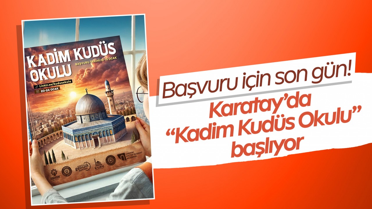 Karatay’da “Kadim Kudüs Okulu” başlıyor: Başvuru için son gün!