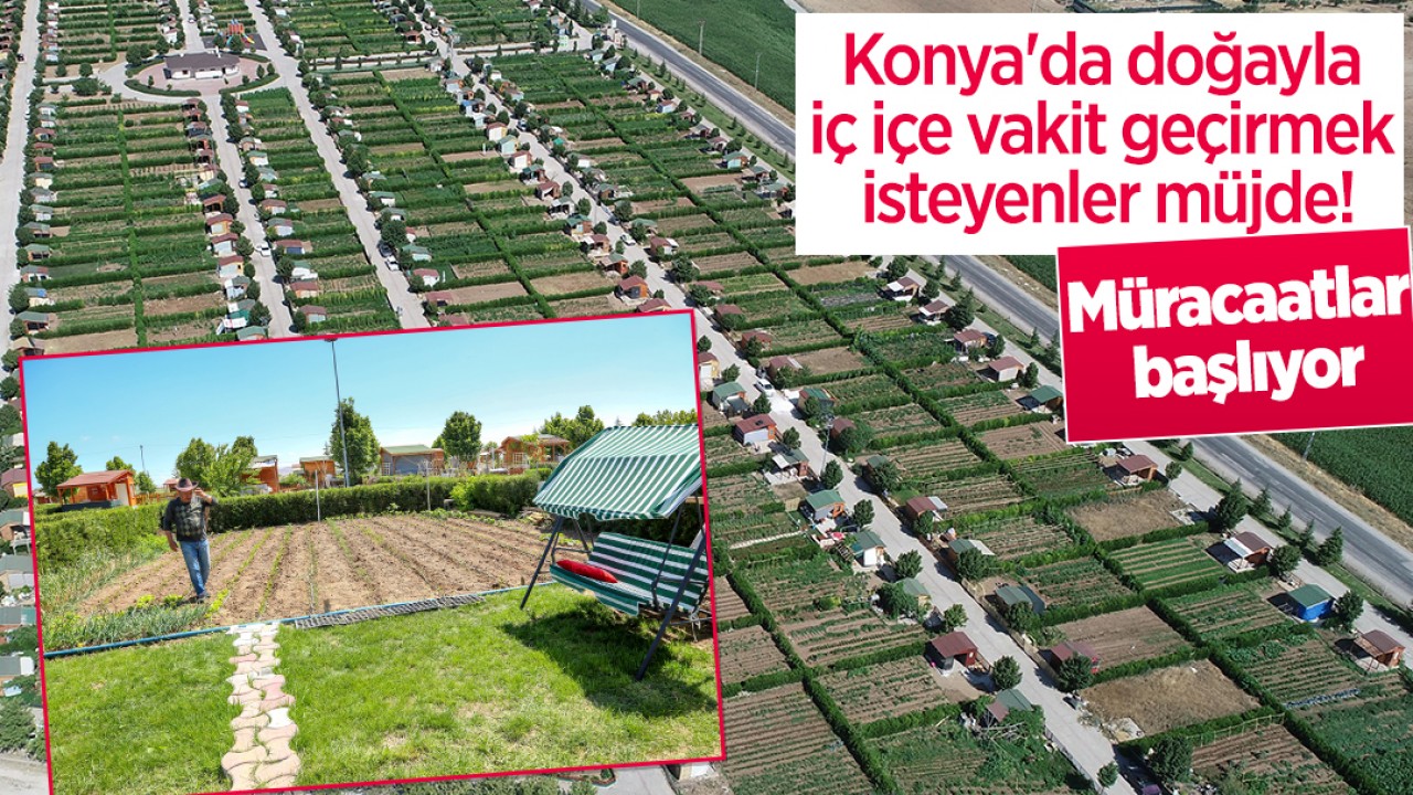 Konya'da doğayla iç içe vakit geçirmek isteyenler müjde! Müracaatlar başlıyor