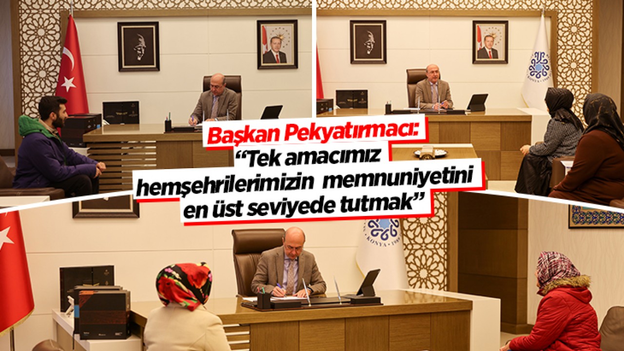 Başkan Pekyatırmacı:“Tek amacımız hemşehrilerimizin  memnuniyetini en üst seviyede tutmak”