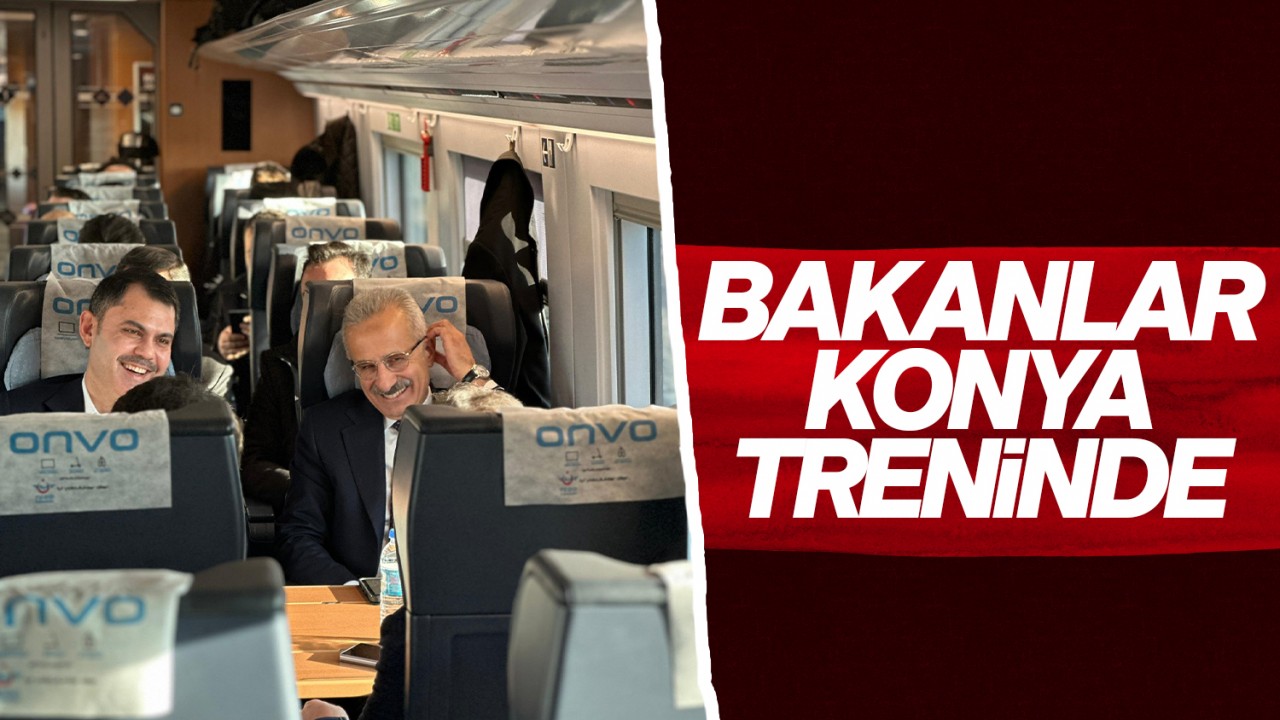 Bakan Uraloğlu ile Bakan Kurum Konya treninde