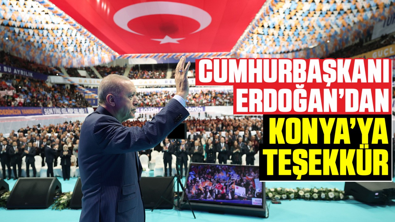 Cumhurbaşkanı Erdoğan'dan Konya'ya teşekkür