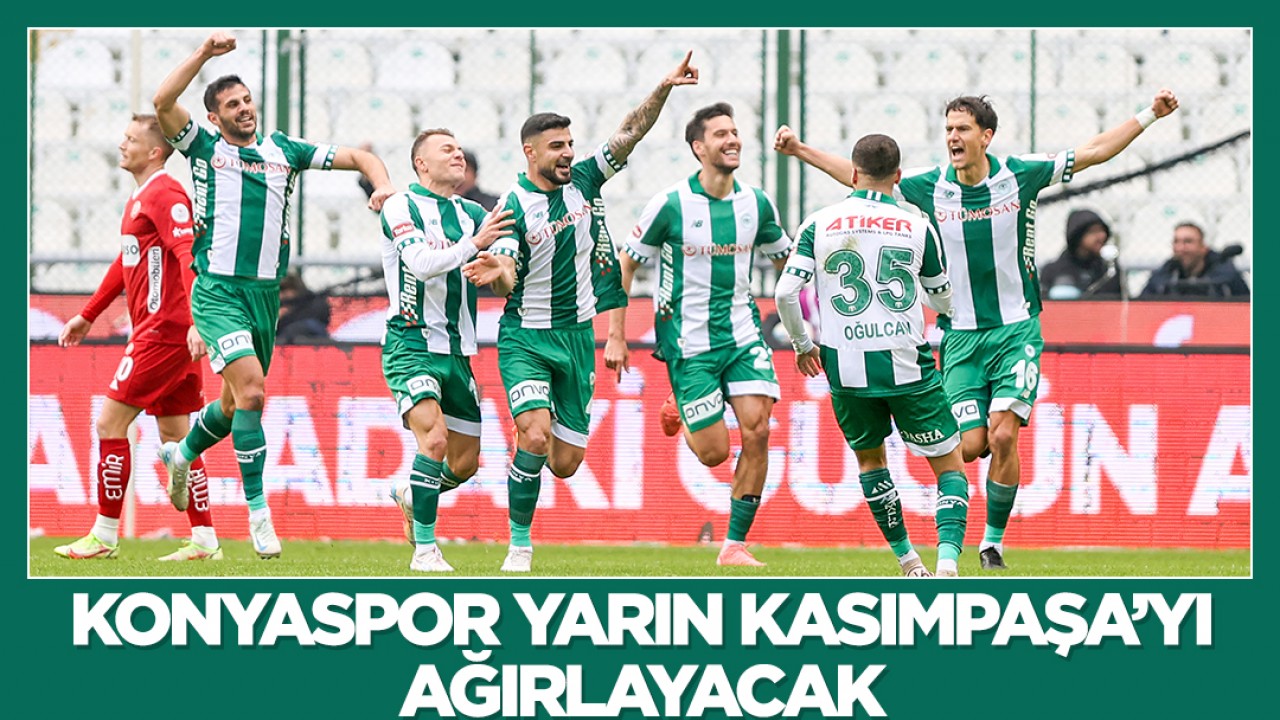 Konyaspor, Süper Lig'de yarın Kasımpaşa'yı ağırlayacak