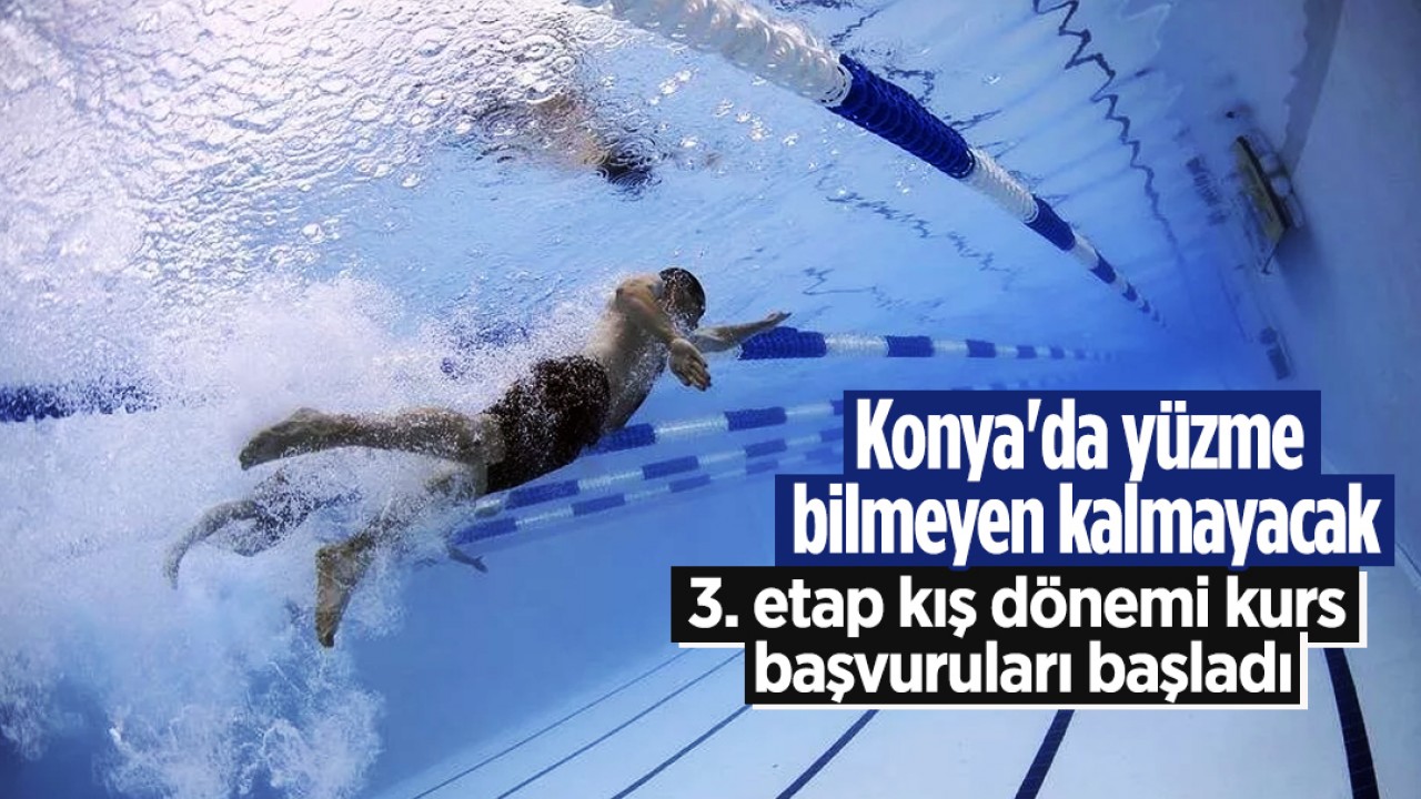 Konya'da yüzme bilmeyen kalmayacak: 3. etap kış dönemi kurs başvuruları başladı