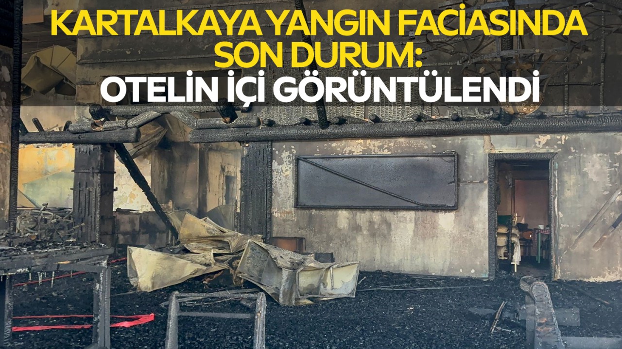 Kartalkaya yangın faciasında son durum: Otelin içi görüntülendi