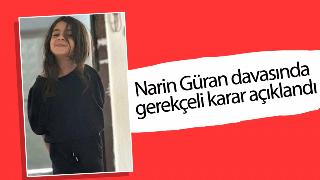 Narin Güran davasında gerekçeli karar açıklandı