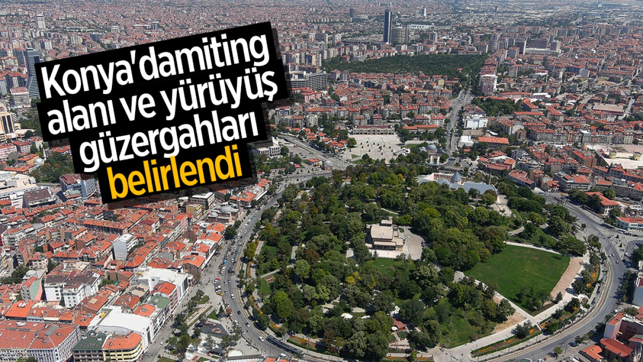 Konya'da miting alanı ve yürüyüş güzergahları belirlendi