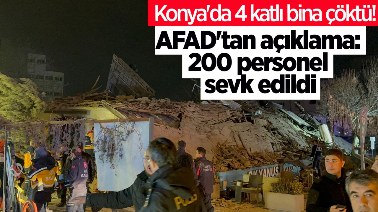 Konya'da 4 katlı bina çöktü! AFAD'tan açıklama: 200 personel sevk edildi