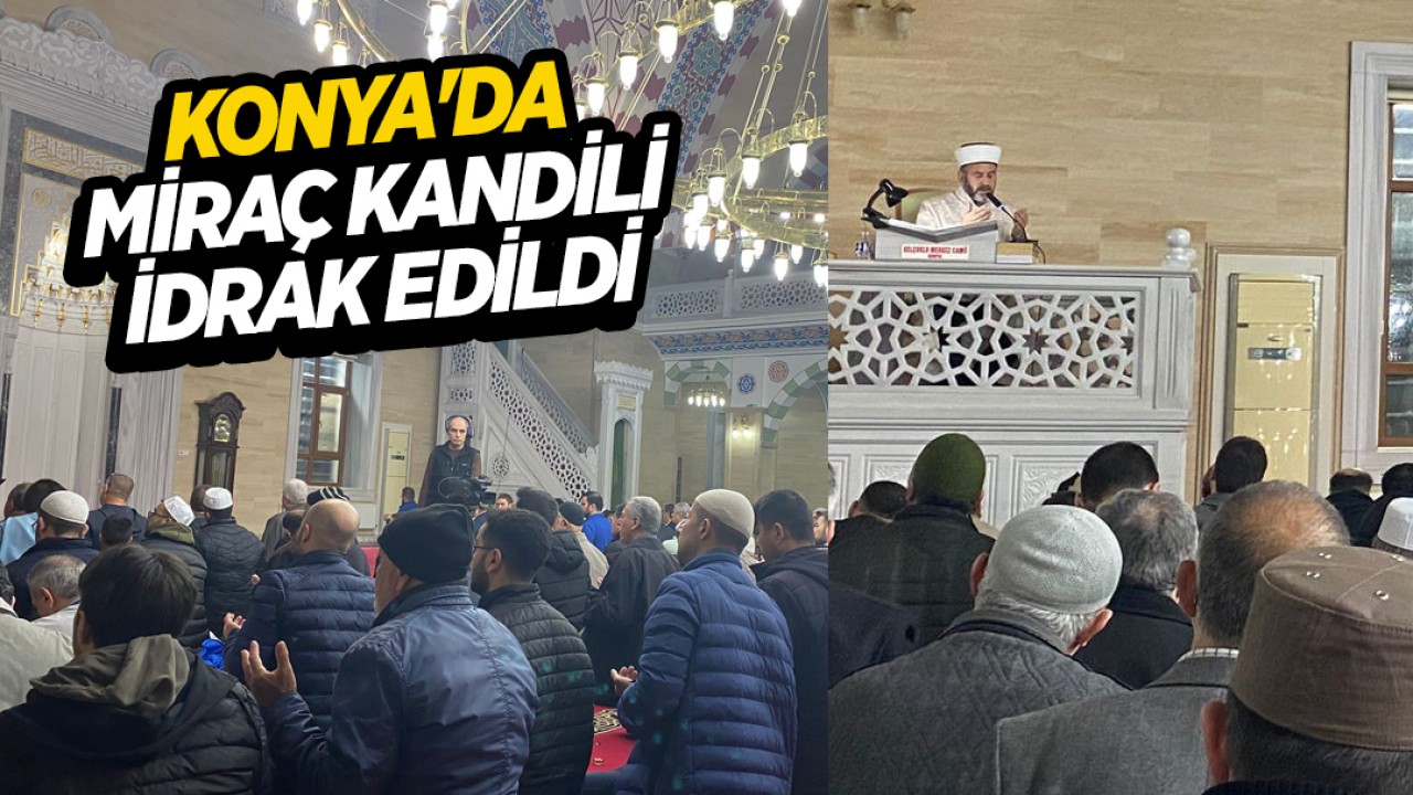 Konya'da Miraç Kandili idrak edildi