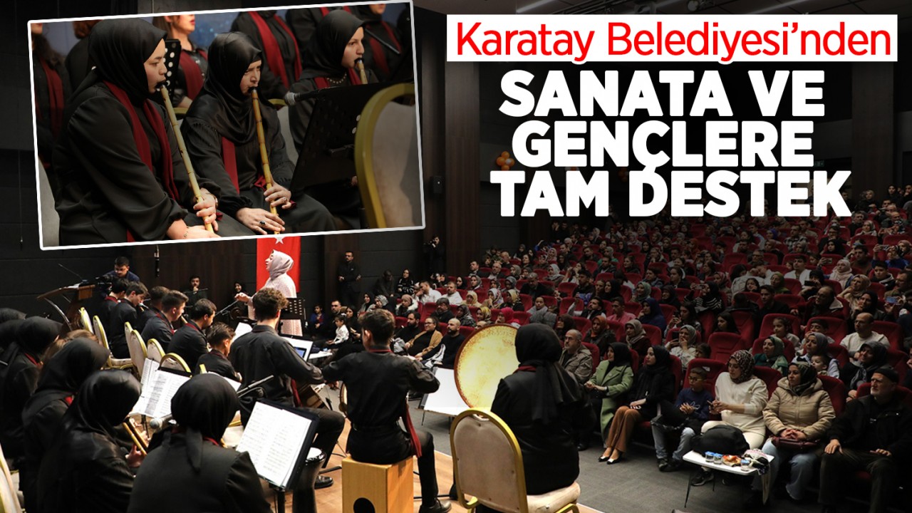 Karatay Belediyesi’nden sanata ve gençlere tam destek