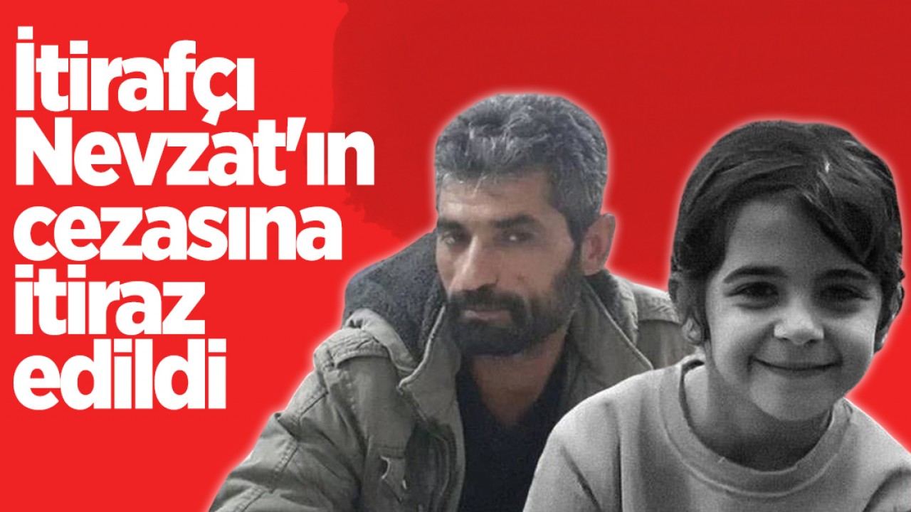 Narin Güran davasında yeni gelişme: İtirafçı Nevzat'ın cezasına itiraz edildi