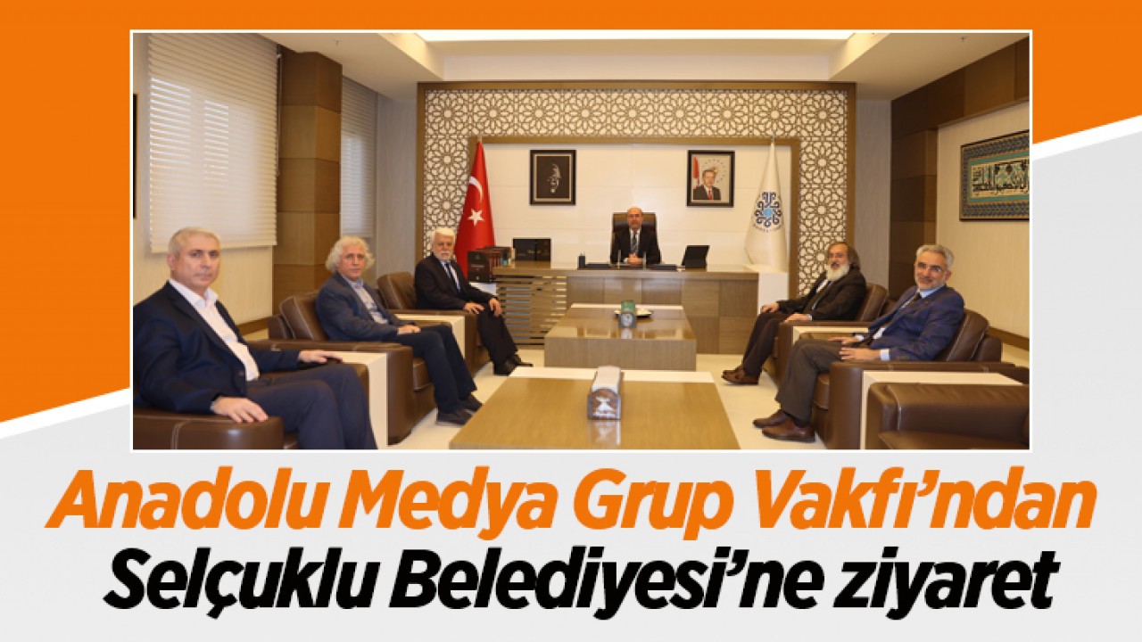 Anadolu Medya Grup Vakfı’ndan Selçuklu Belediyesi’ne ziyaret
