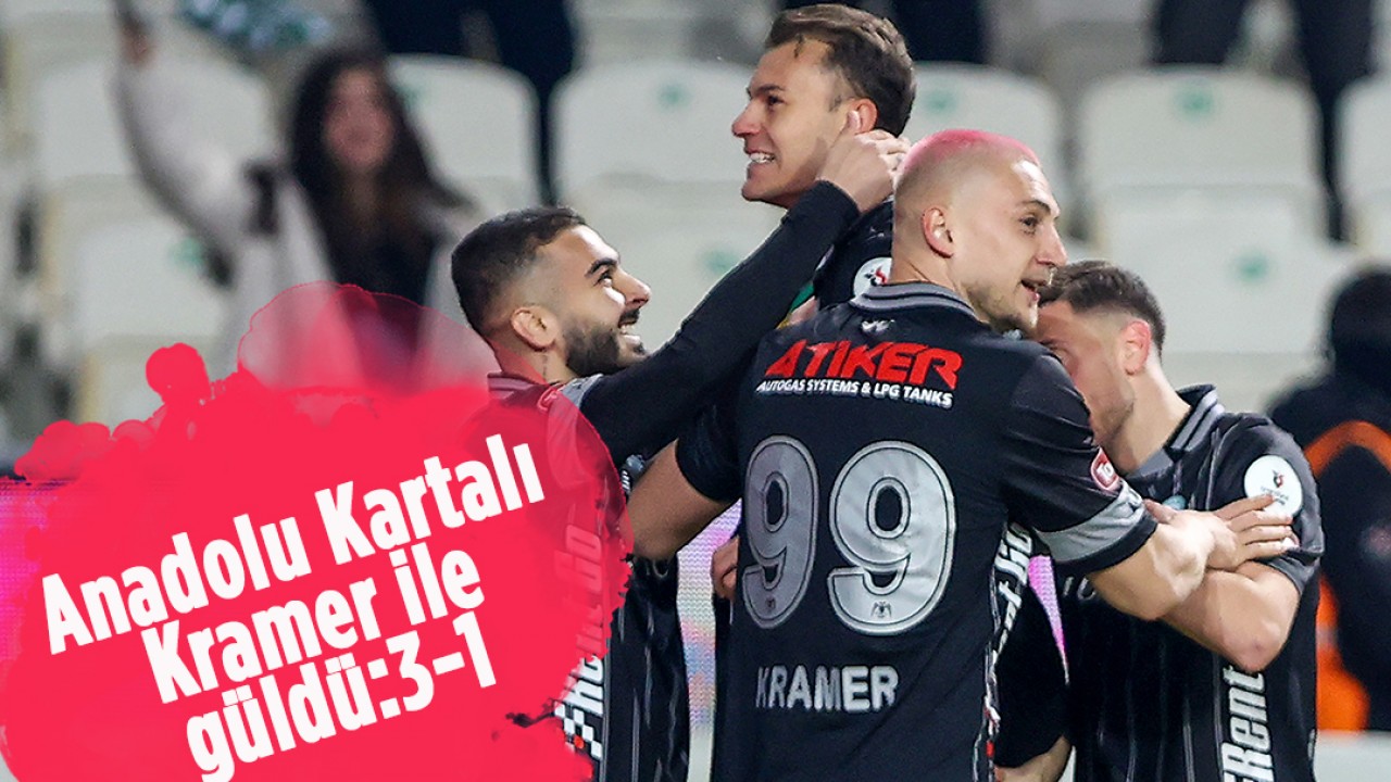 Anadolu Kartalı Kramer ile güldü: 3-1