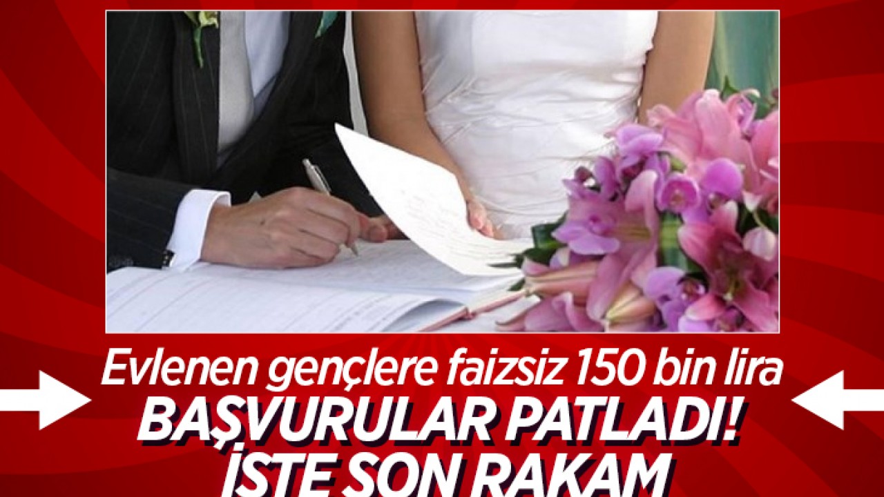 Evlenen gençlere faizsiz 150 bin lira: Başvurular patladı! İşte son rakam