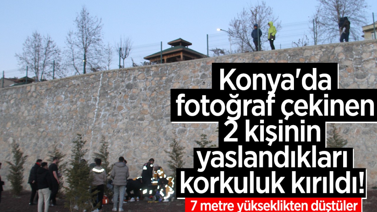 Konya'da fotoğraf çekinen 2 kişinin yaslandıkları korkuluk kırıldı! 7 metre yükseklikten düştüler