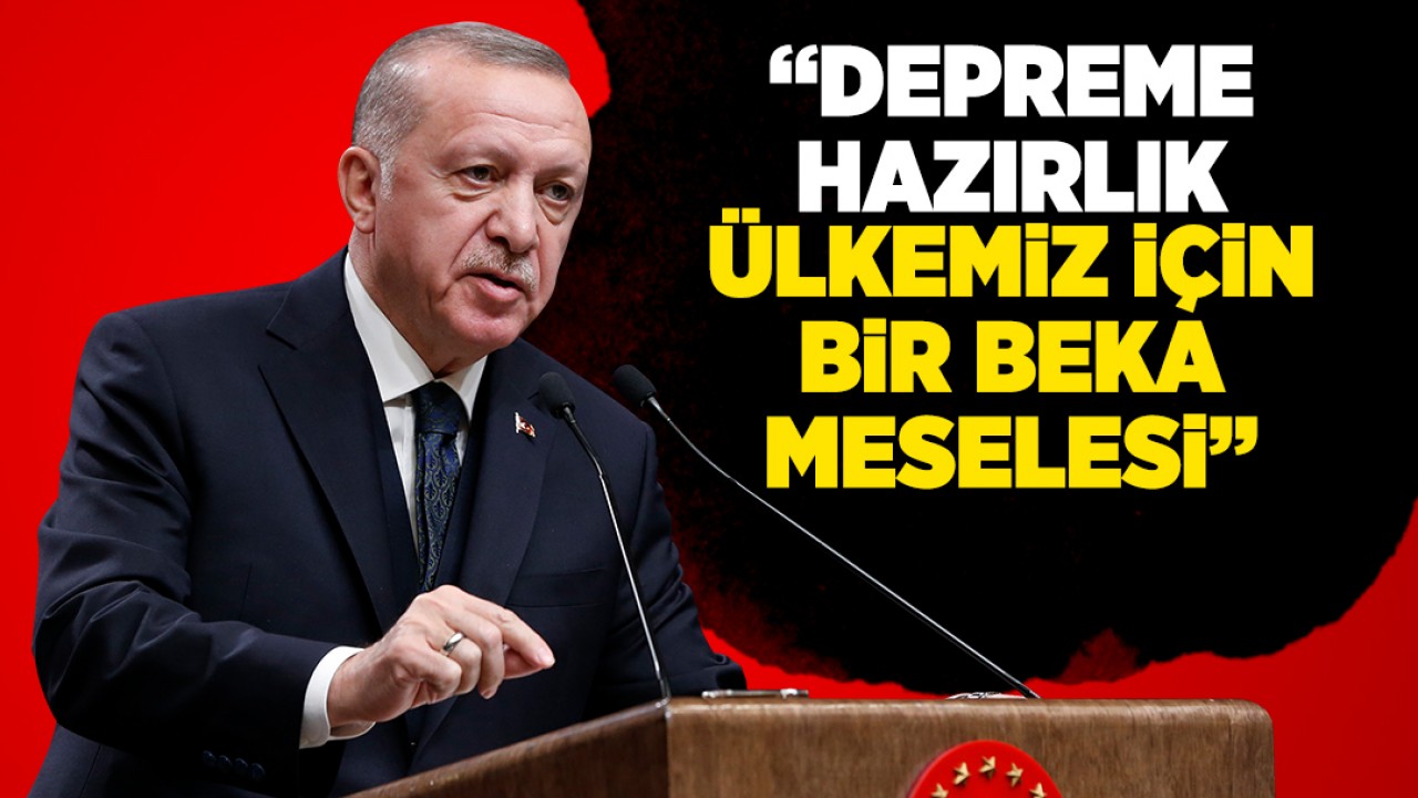 Cumhurbaşkanı Erdoğan'dan Ege Denizi'nde meydana gelen depremlere ilişkin açıklama: "Depreme hazırlık ülkemiz için bir beka meselesi"