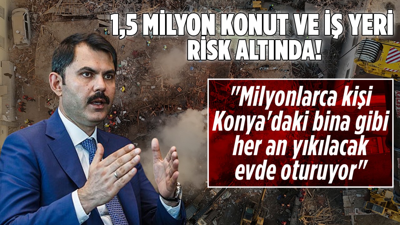 1,5 milyon konut ve iş yeri risk altında! "Milyonlarca kişi Konya'daki bina gibi her an yıkılacak evde oturuyor"
