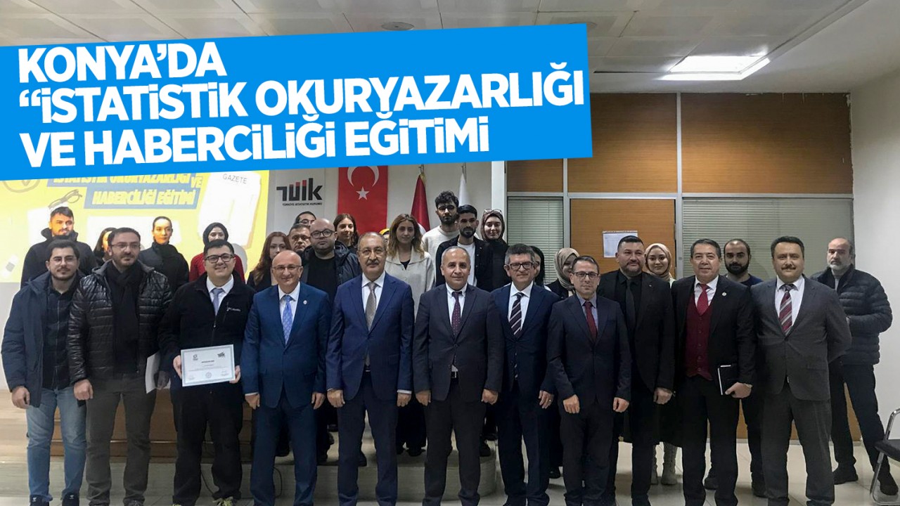 Konya’da ‘İstatistik Okuryazarlığı ve Haberciliği’ eğitim programı