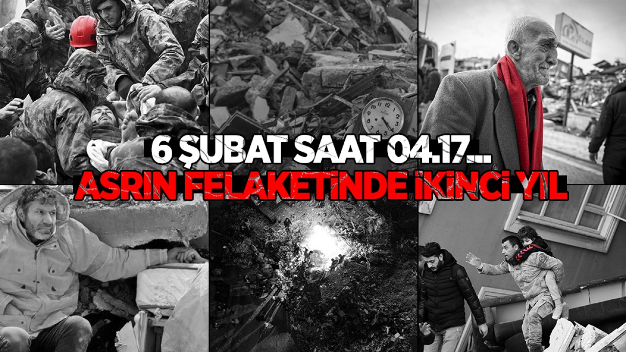 6 Şubat saat 04.17… Asrın felaketinde ikinci yıl