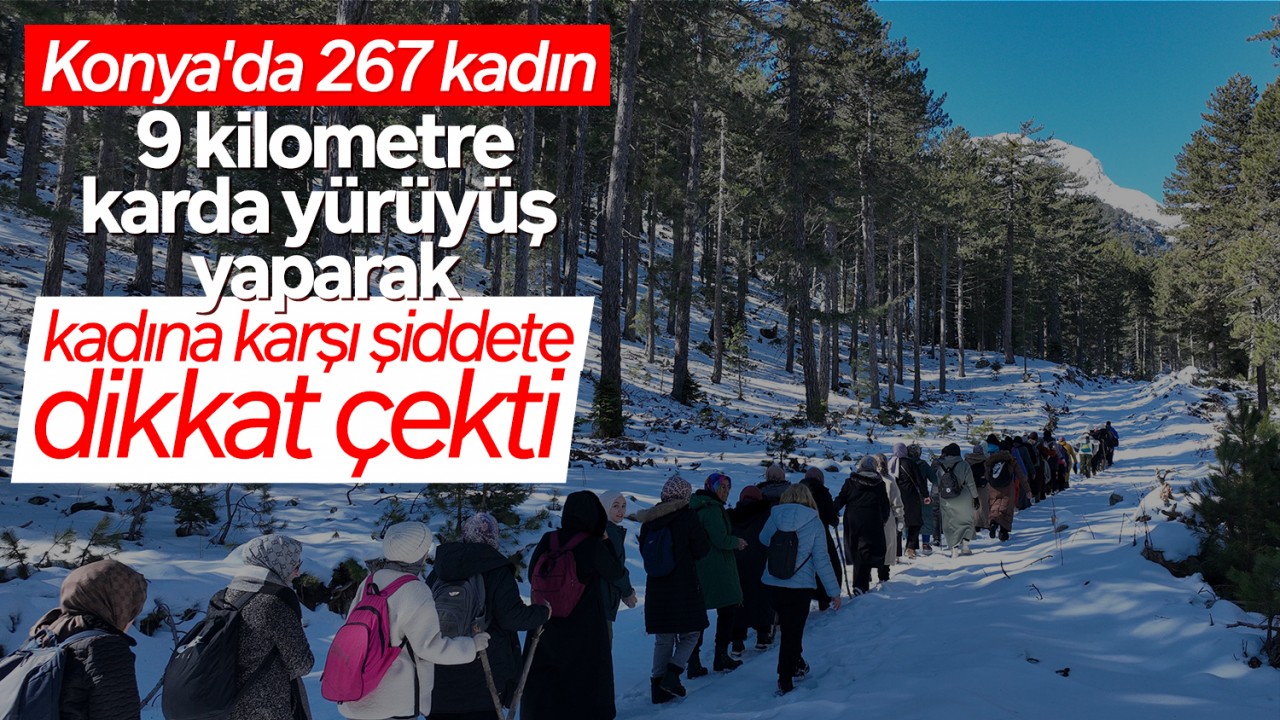 Konya'da 267 kadın 9 kilometre karda yürüyüp şiddete dikkat çekti!
