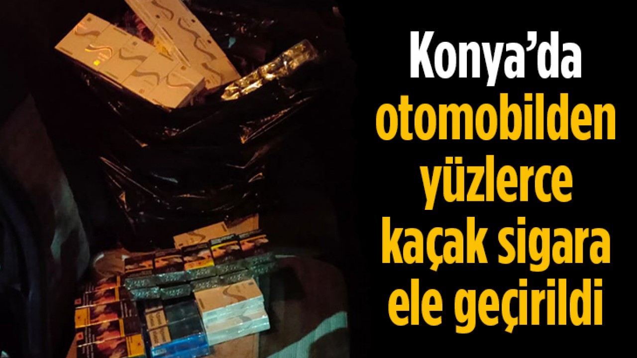 Konya'da otomobilden yüzlerce kaçak sigara çıktı!