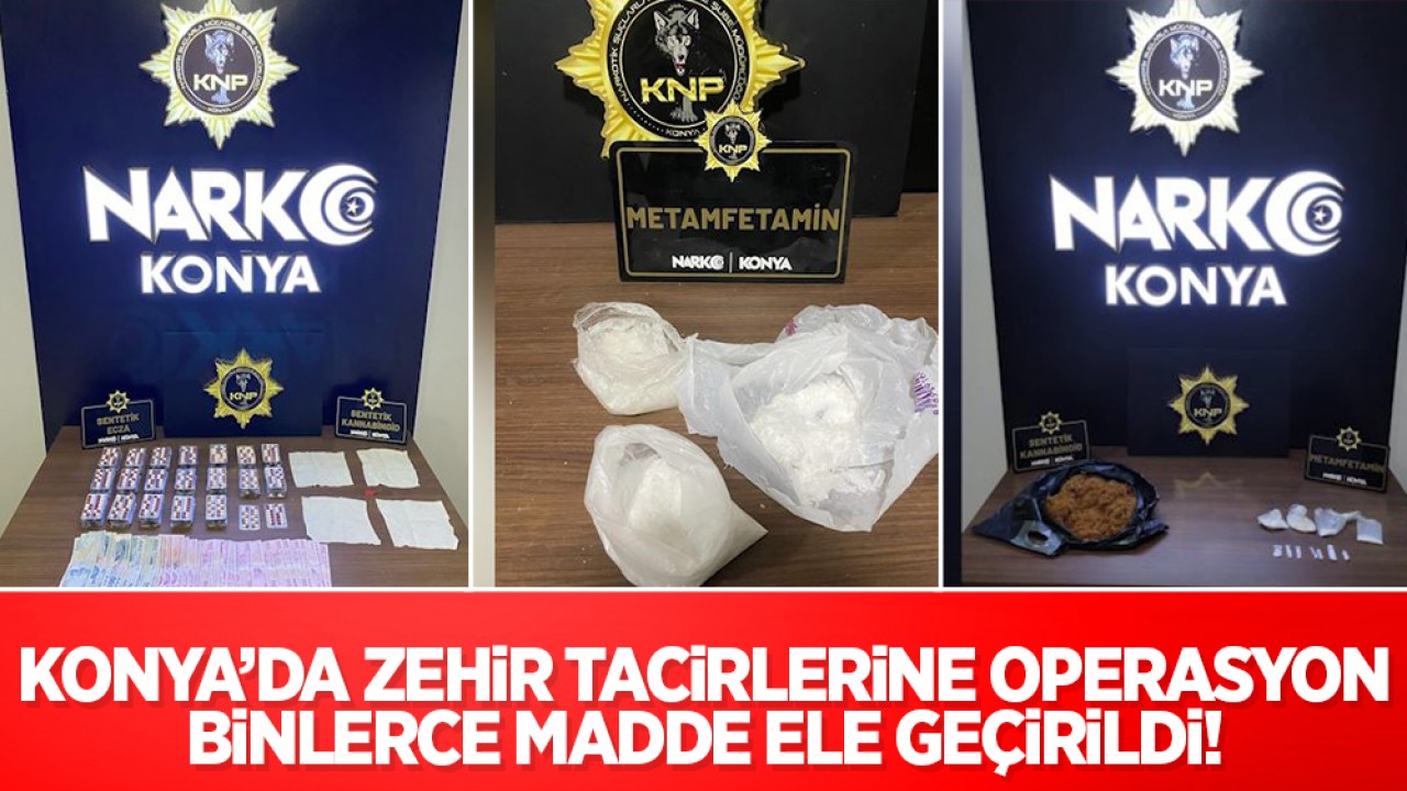 Konya'da zehir tacirlerine operasyon: Binlerce madde ele geçirildi, 79 kişi tutuklandı!