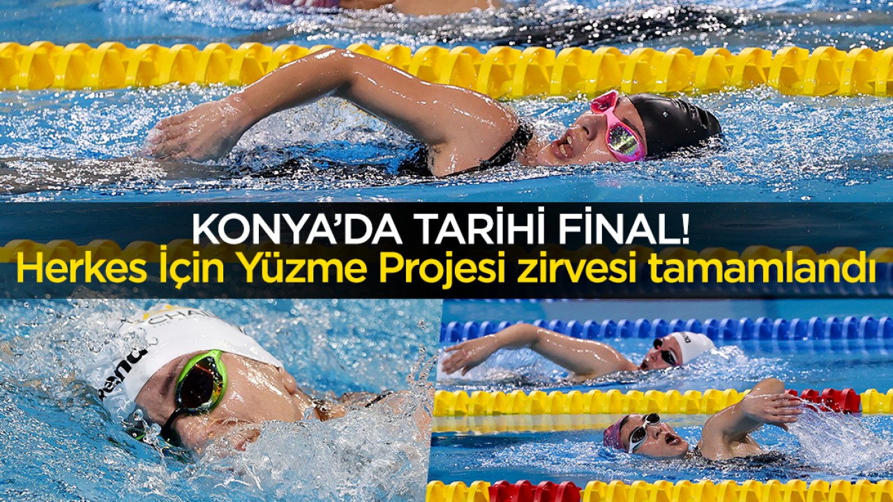 Konya'da tarihi final! Herkes İçin Yüzme Projesi zirvesi tamamlandı