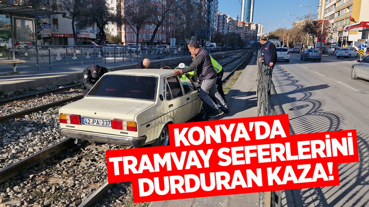 Konya'da tramvay seferlerini durduran kaza!