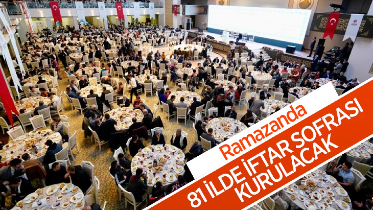 Ramazanda 81 ilde iftar sofrası kurulacak