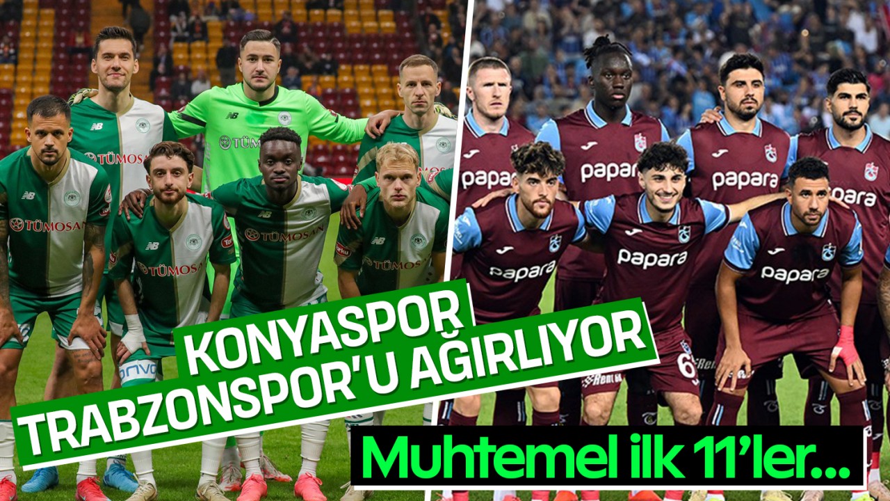 Konyaspor, Trabzonspor'u ağırlıyor: Muhtemel ilk 11'ler belli oldu