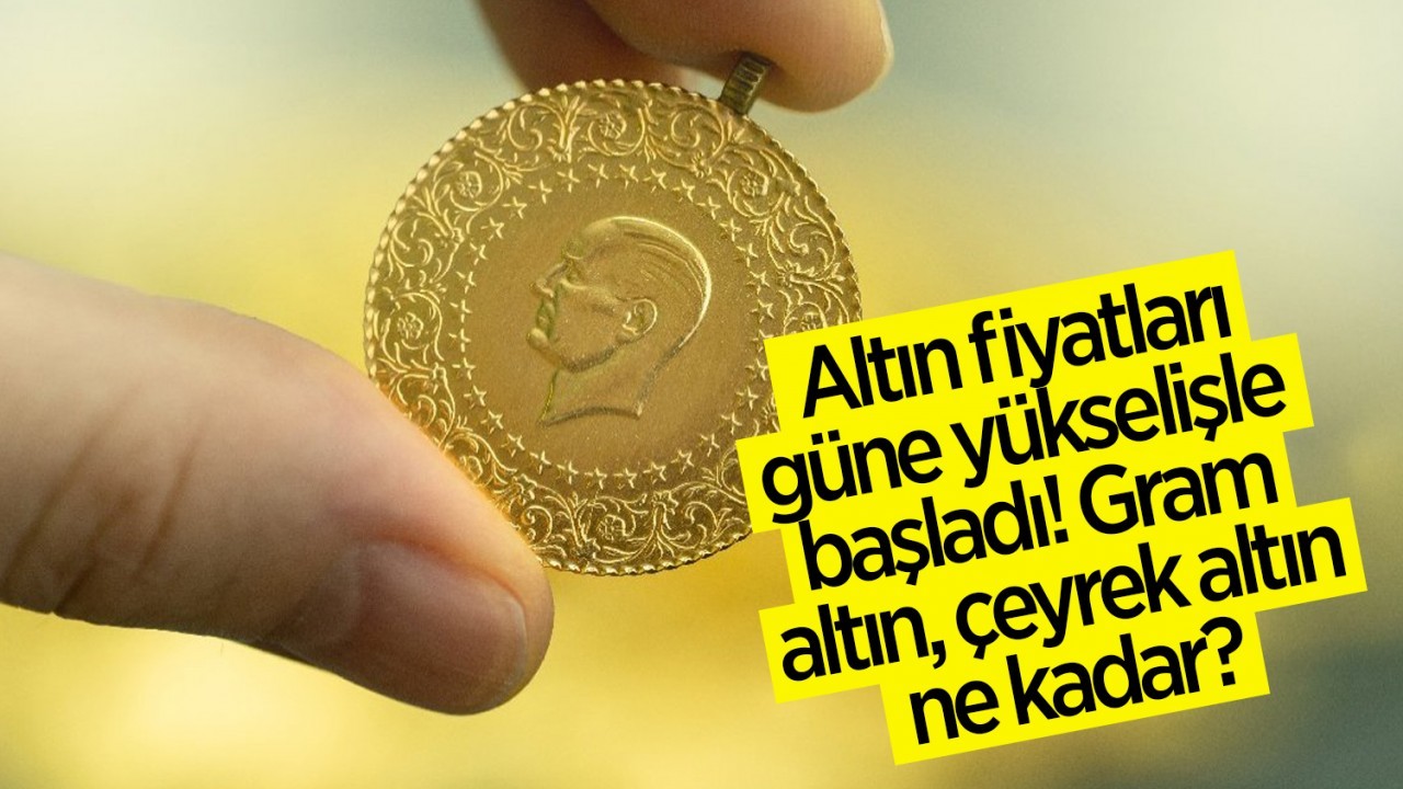 KONYA ALTIN FİYATLARI | Altın fiyatları güne yükselişle başladı! Gram, çeyrek altın ne kadar?