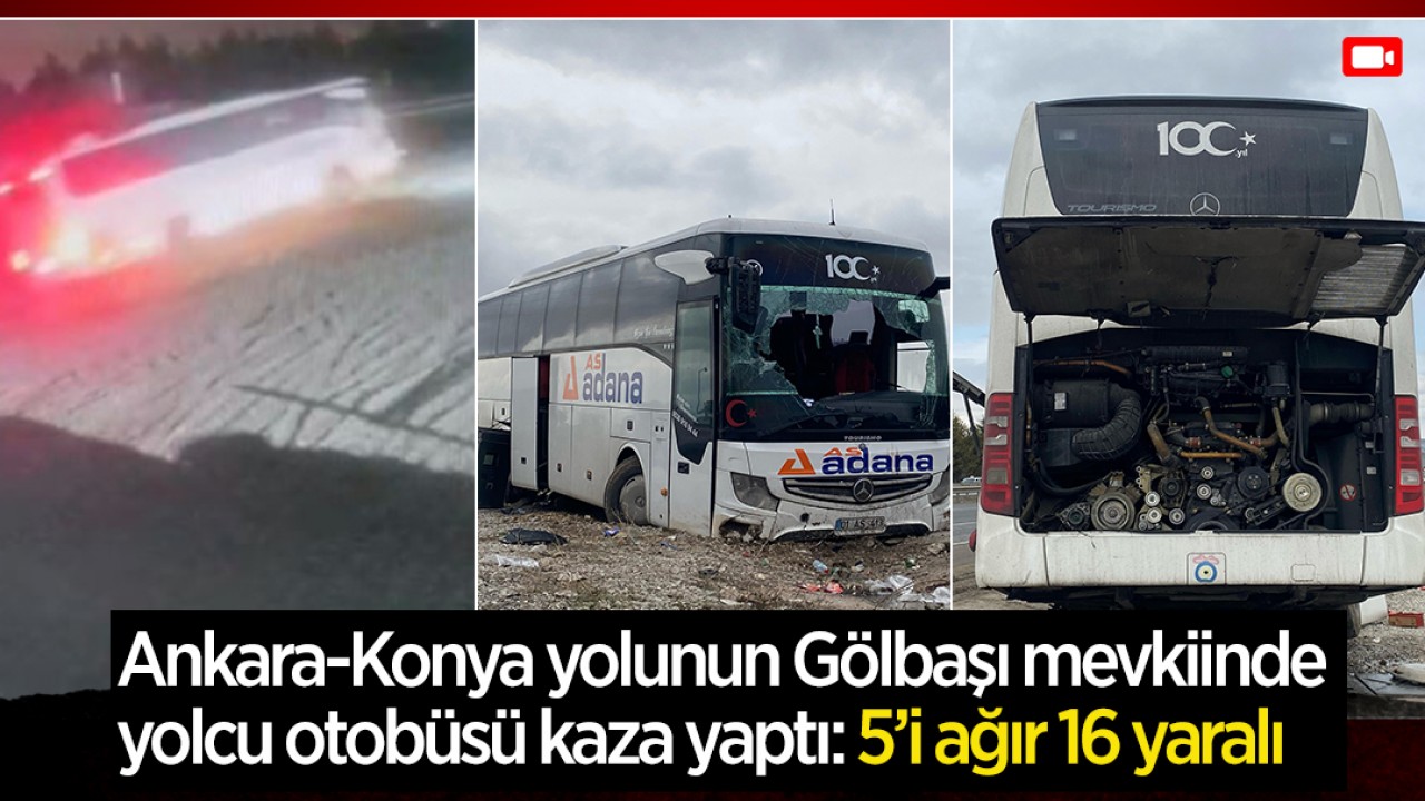 Ankara-Konya yolunun Gölbaşı mevkiinde yolcu otobüsü kaza yaptı! 5'i ağır 16 yaralı