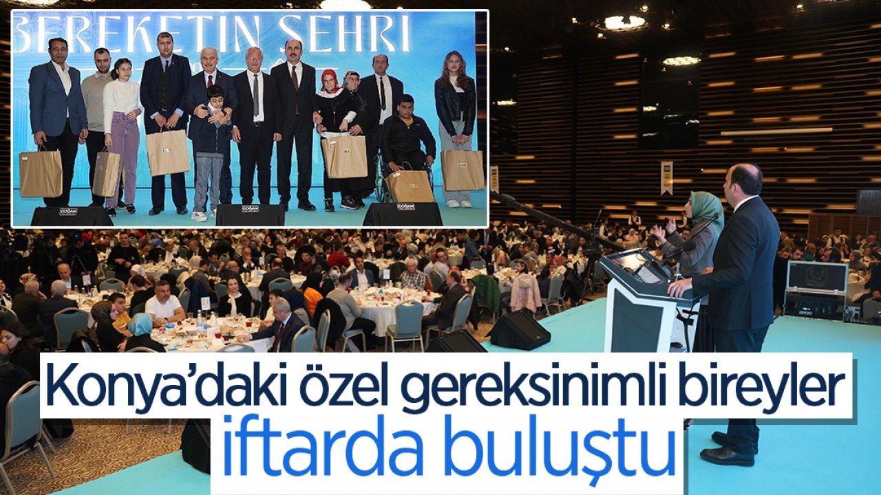 Konya’daki özel gereksinimli bireyler iftarda buluştu