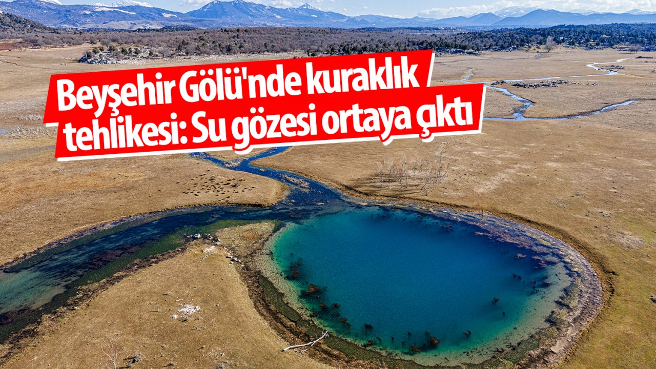Beyşehir Gölü'nde kuraklık tehlikesi: Su gözesi ortaya çıktı