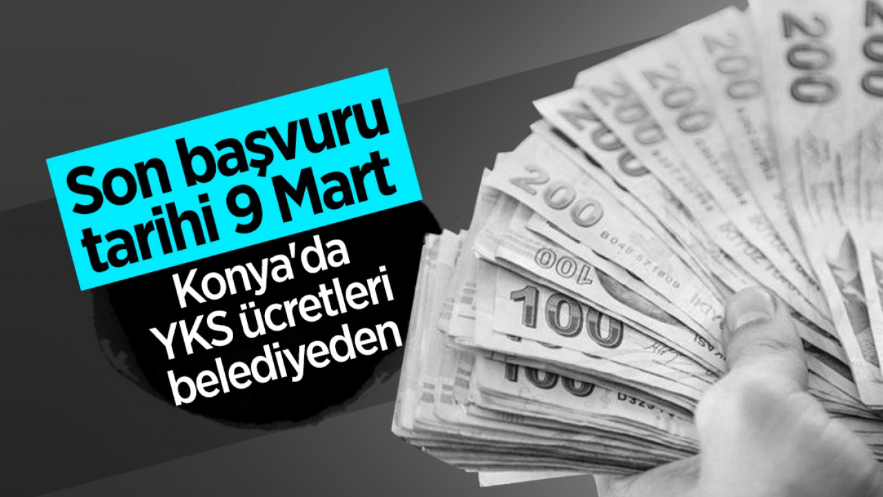 Konya'da YKS ücretleri belediyeden! Son başvuru tarihi 9 Mart