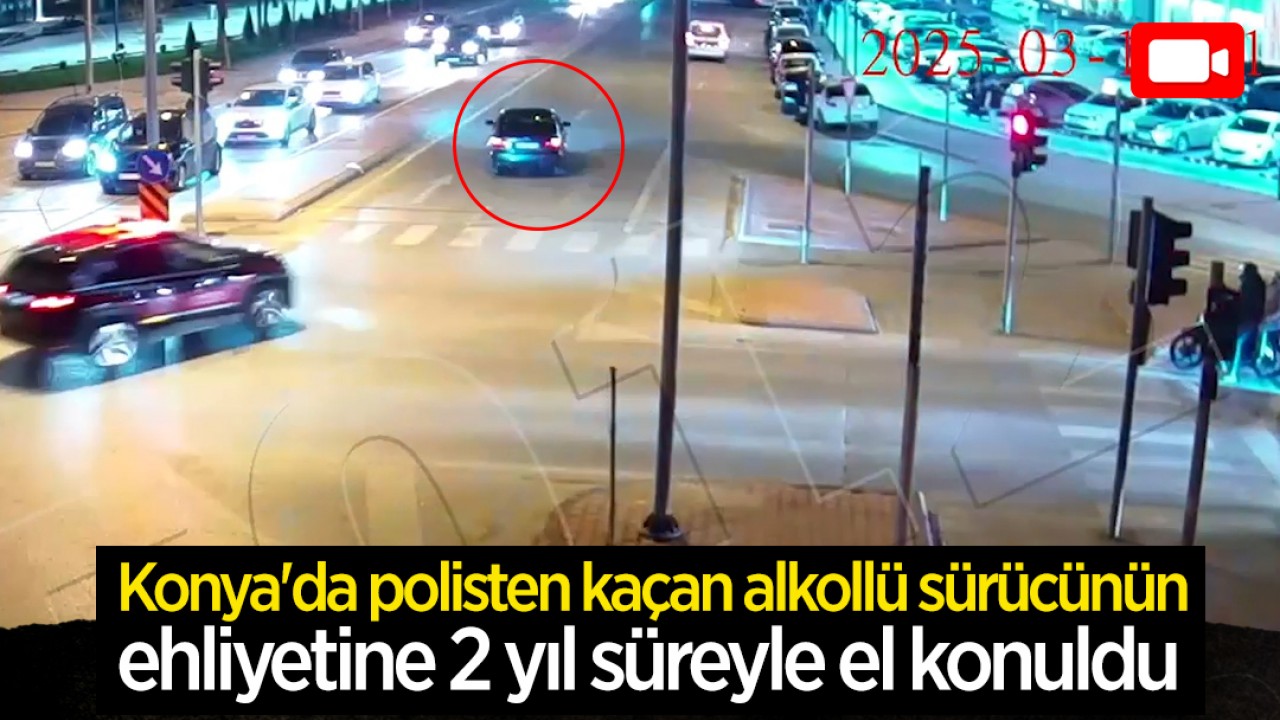 Konya'da polisten kaçan alkollü sürücünün ehliyetine 2 yıl süreyle el konuldu