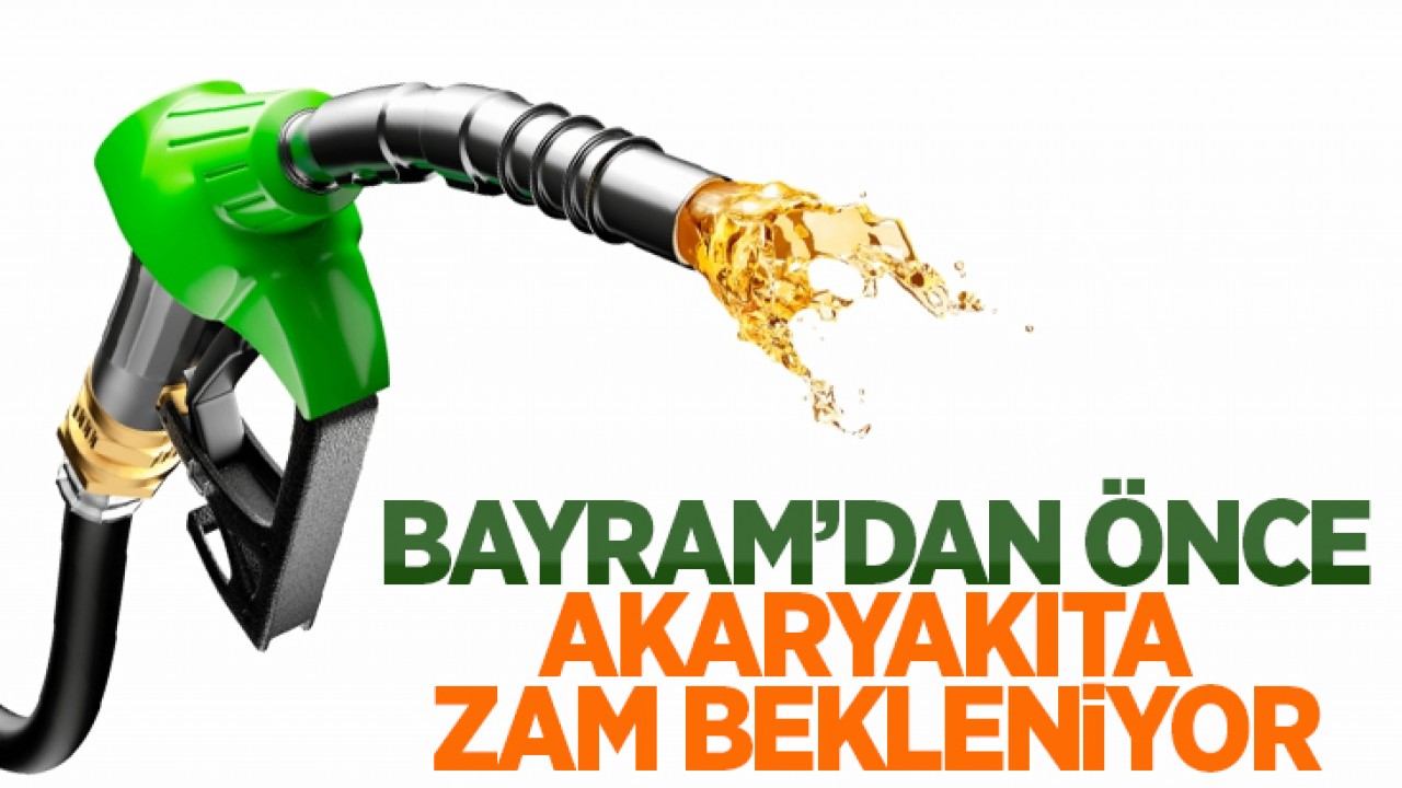 Bayramdan önce akaryakıta zam bekleniyor
