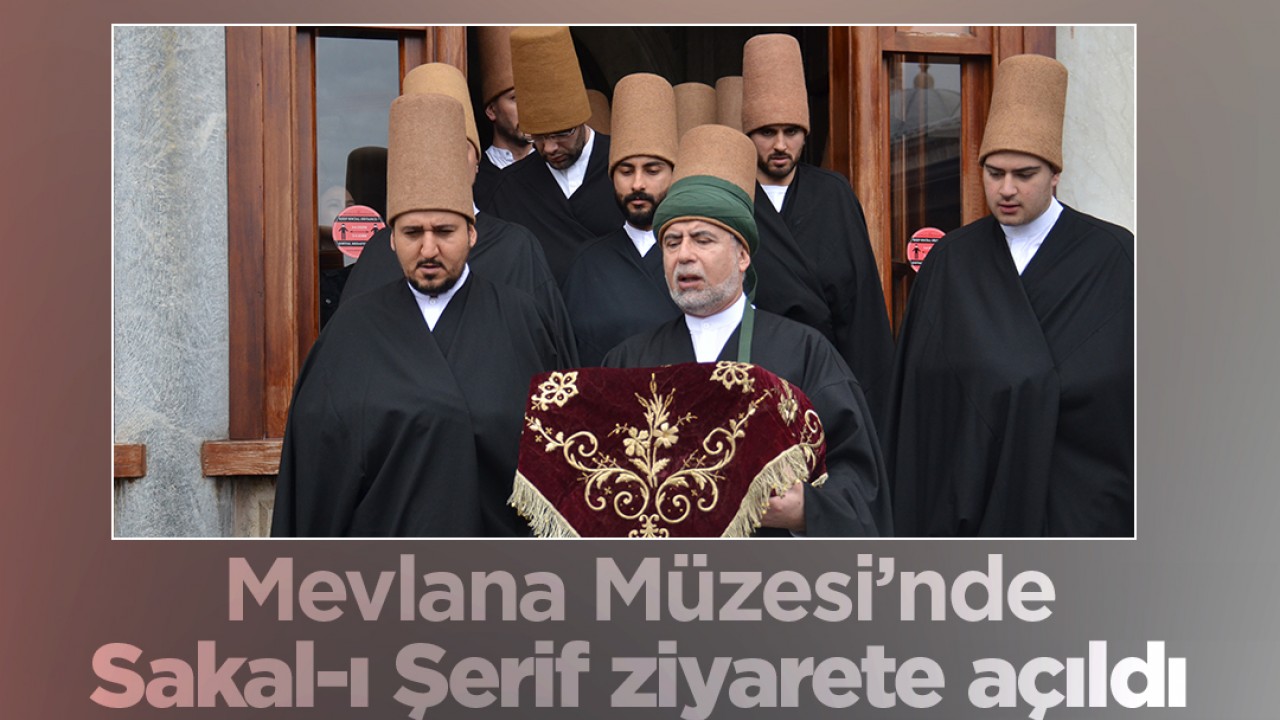 Mevlana Müzesi'nde, Sakal-ı Şerif ziyarete açıldı
