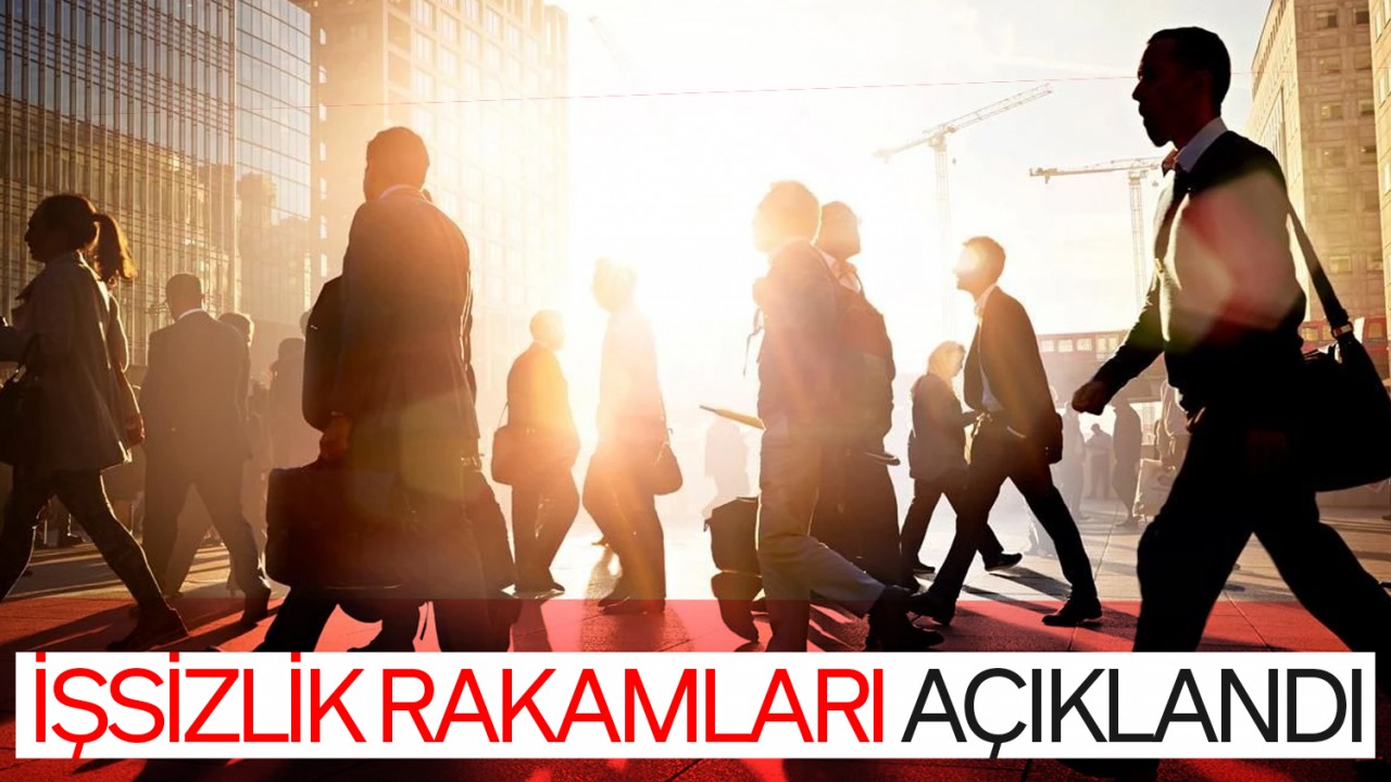 İşsizlik rakamları açıklandı