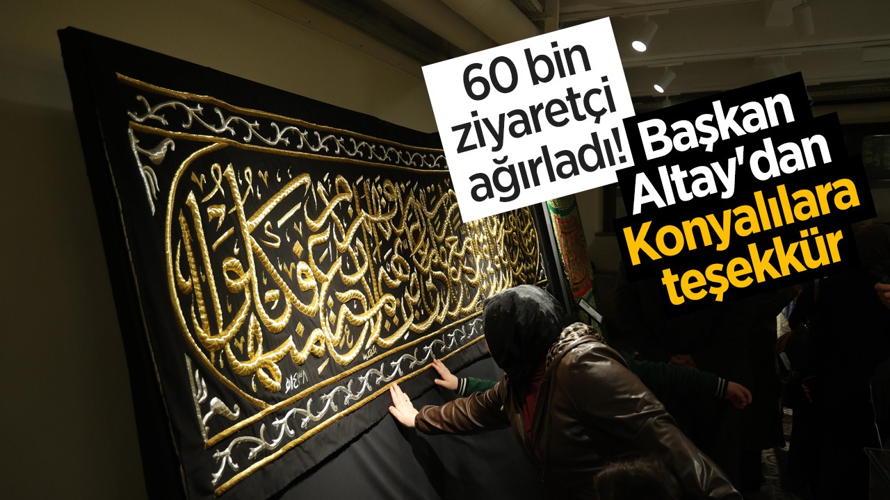 60 bine yakın ziyaretçi ağırladı! Başkan Altay'dan Konyalılara teşekkür