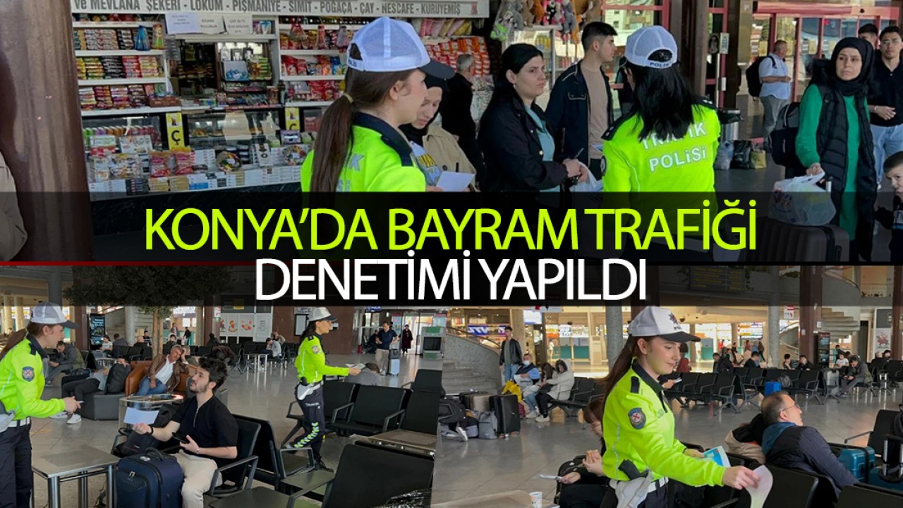 Konya'da bayram trafiği denetimi yapıldı