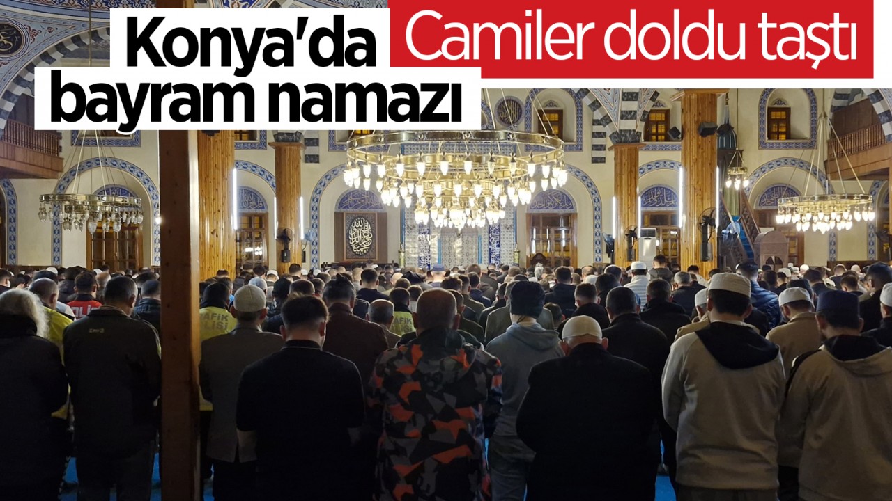 Konya'da bayram namazı! Camiler doldu taştı